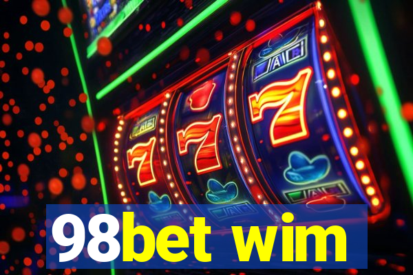 98bet wim